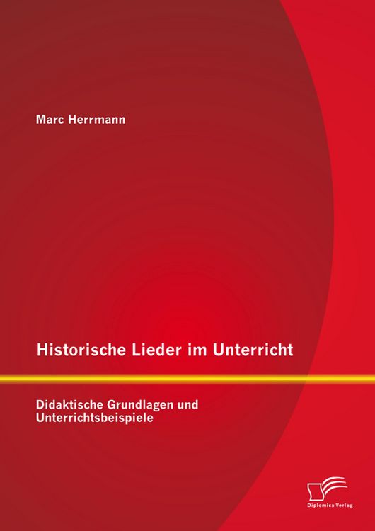 Produktbild: Historische Lieder im Unterricht: Didaktische Grundlagen und Unterrichtsbeispiele