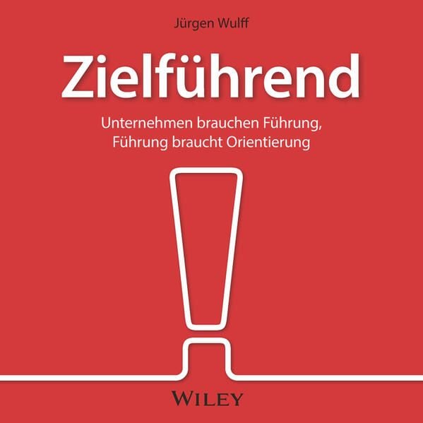 Produktbild: Zielf&uuml;hrend: Unternehmen brauchen F&uuml;hrung, F&uuml;hrung braucht Orientierung