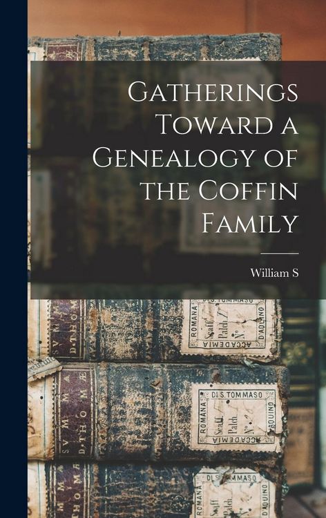 Produktbild: Gatherings Toward a Genealogy of the Coffin Family