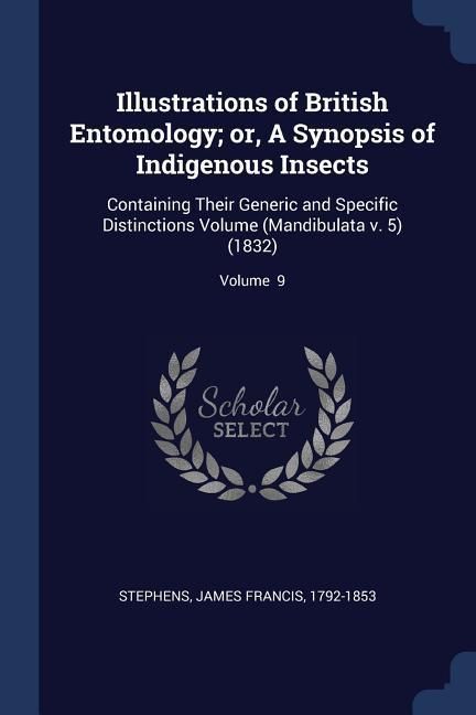 Produktbild: Illustrations of British Entomology; or, A Synopsis of Indigenous Insects: Containing Their Generic and Specific Distinctions Volume (Mandibulata v. 5