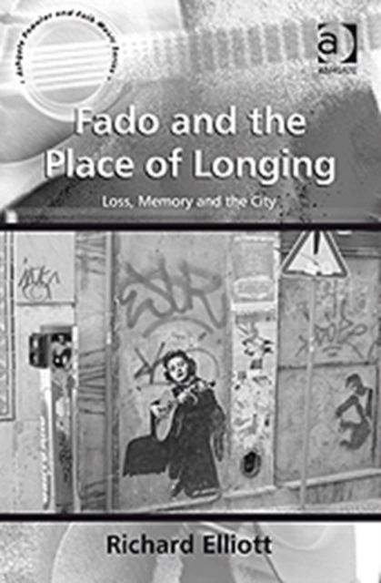 Produktbild: Elliott, R: Fado and the Place of Longing
