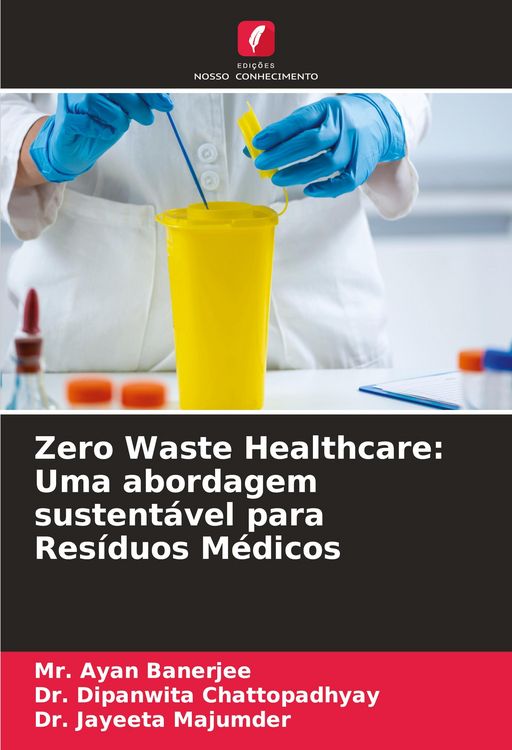 Produktbild: Zero Waste Healthcare: Uma abordagem sustent&aacute;vel para Res&iacute;duos M&eacute;dicos