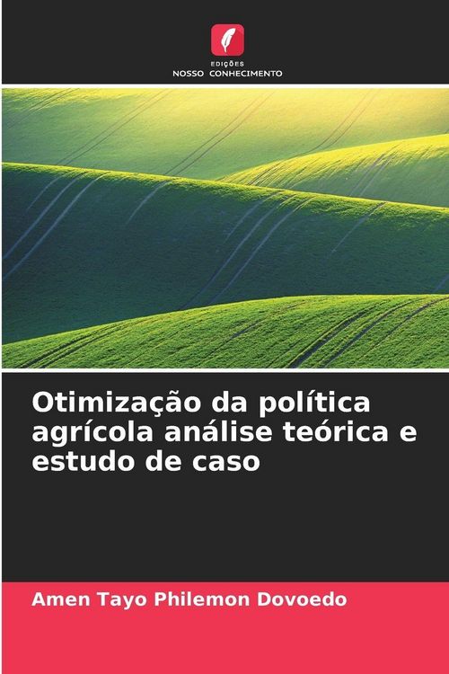 Produktbild: Otimiza&ccedil;&atilde;o da pol&iacute;tica agr&iacute;cola an&aacute;lise te&oacute;rica e estudo de caso