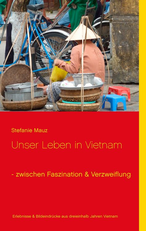 Produktbild: Unser Leben in Vietnam - zwischen Faszination & Verzweiflung