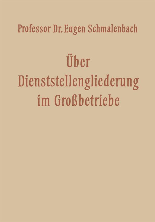 Bild vom Artikel Über Dienststellengliederung im Grossbetriebe vom Autor Eugen Schmalenbach