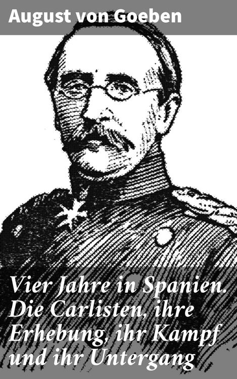 Produktbild: Vier Jahre in Spanien. Die Carlisten, ihre Erhebung, ihr Kampf und ihr Untergang