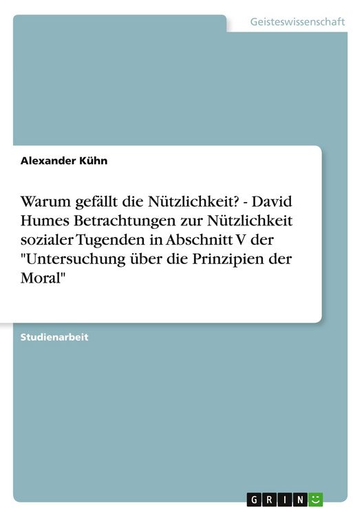 Produktbild: Warum gefällt die Nützlichkeit? - David Humes Betrachtungen zur Nützlichkeit sozialer Tugenden in Abschnitt V der "Unter