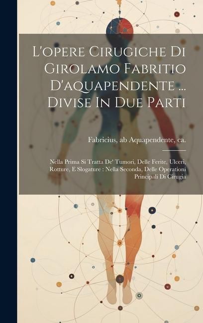 Produktbild: L'opere Cirugiche Di Girolamo Fabritio D'aquapendente ... Divise In Due Parti