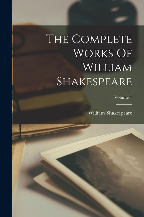 Produktbild: The Complete Works Of William Shakespeare; Volume 1