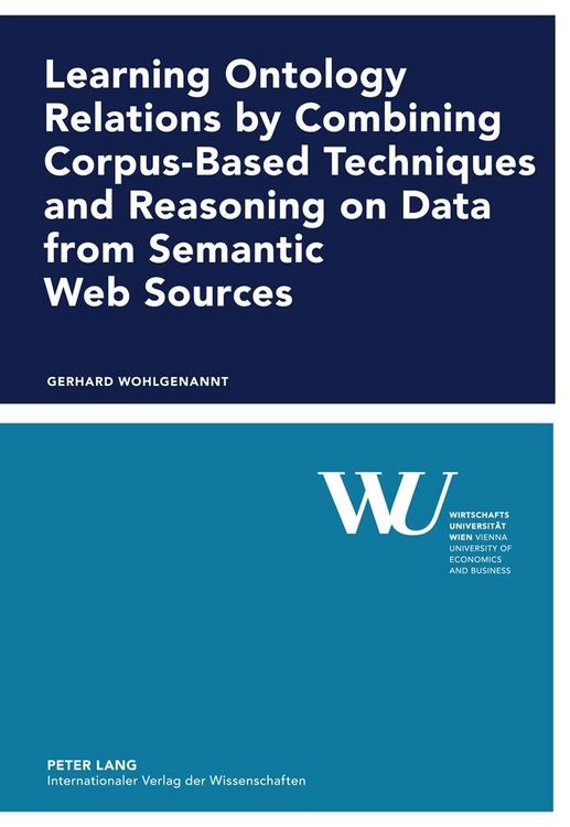 Produktbild: Learning Ontology Relations by Combining Corpus-Based Techniques and Reasoning on Data from Semantic Web Sources