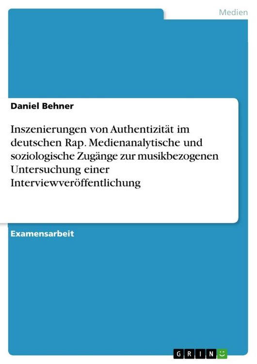 Produktbild: Inszenierungen von Authentizit&auml;t im deutschen Rap. Medienanalytische und soziologische Zug&auml;nge zur musikbezogenen Untersuchung einer Interviewver&ouml;ffen