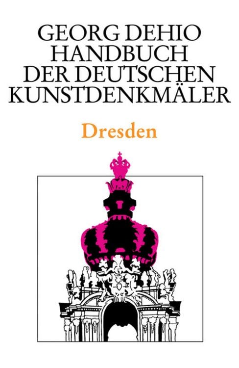 Produktbild: Georg Dehio: Dehio - Handbuch der deutschen Kunstdenkm&auml;ler / Dehio - Handbuch der deutschen Kunstdenkm&auml;ler / Dresden