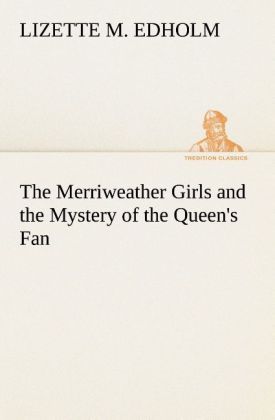 Produktbild: The Merriweather Girls and the Mystery of the Queen's Fan