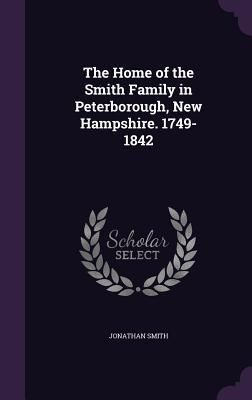 Produktbild: The Home of the Smith Family in Peterborough, New Hampshire. 1749-1842