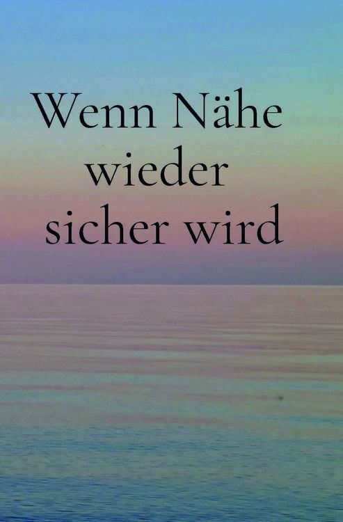 Produktbild: Wenn N&auml;he wieder sicher wird