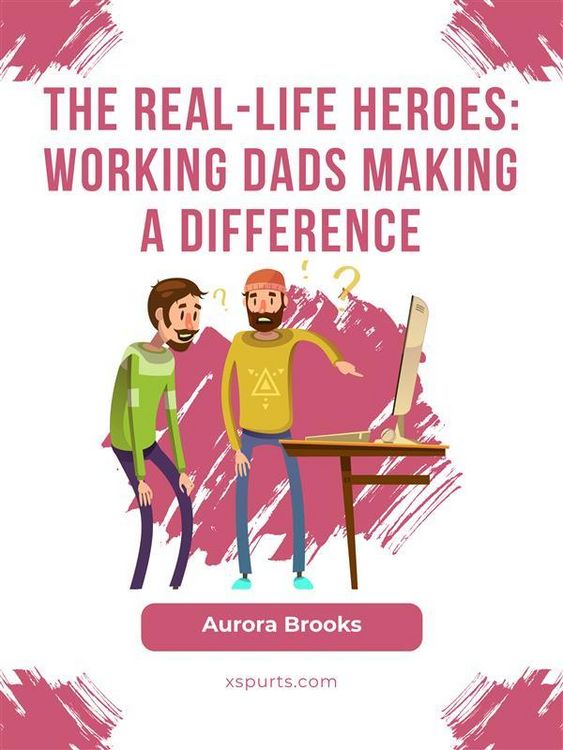 Produktbild: The Real-Life Heroes: Working Dads Making a Difference