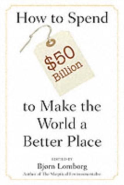 Produktbild: How to Spend $50 Billion to Make the World a Better Place