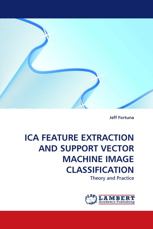 Produktbild: Ica Feature Extraction and Support Vector Machine Image Classification