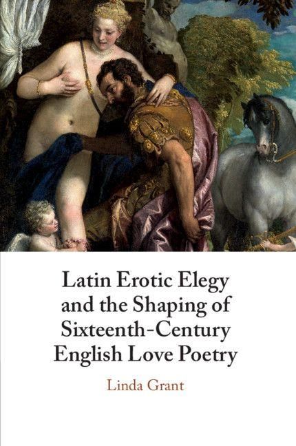 Produktbild: Latin Erotic Elegy and the Shaping of Sixteenth-Century English Love Poetry