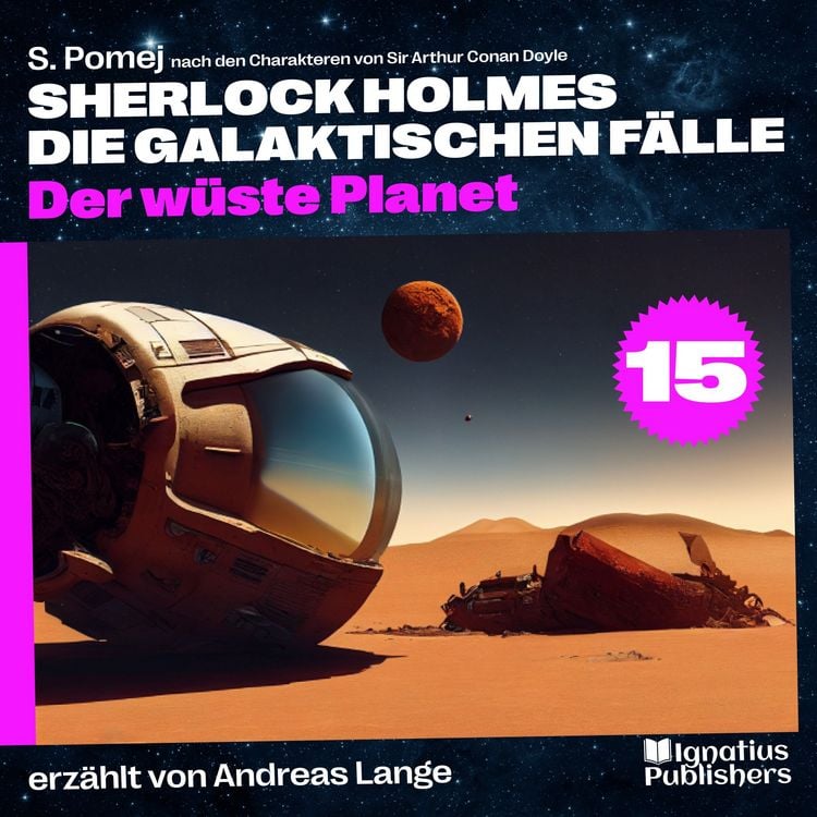 Produktbild: Der w&uuml;ste Planet (Sherlock Holmes - Die galaktischen F&auml;lle, Folge 15)