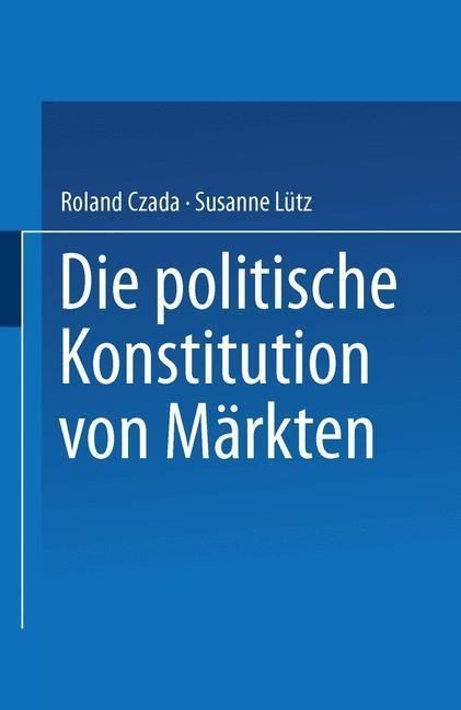 Produktbild: Die politische Konstitution von M&auml;rkten