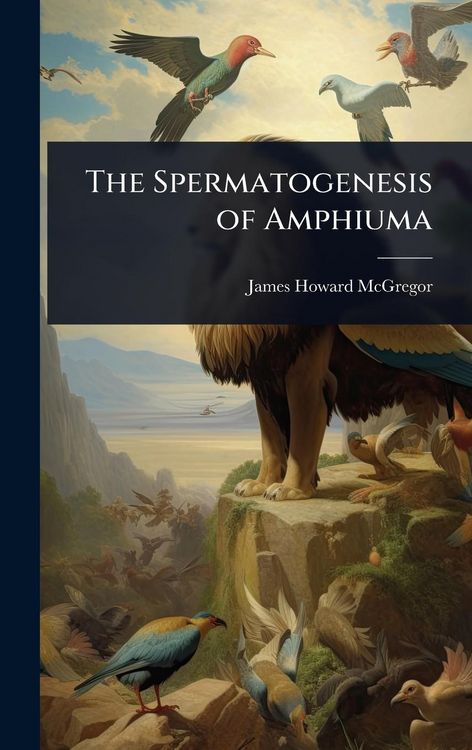 Produktbild: The Spermatogenesis of Amphiuma