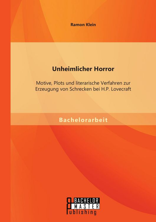 Produktbild: Unheimlicher Horror: Motive, Plots und literarische Verfahren zur Erzeugung von Schrecken bei H.P. Lovecraft