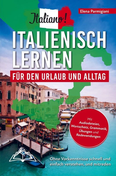 Produktbild: Italiano! Italienisch lernen f&uuml;r den Urlaub und Alltag: Ohne Vorkenntnisse schnell und einfach verstehen und mitreden - mit Audio, Wortschatz, Grammat