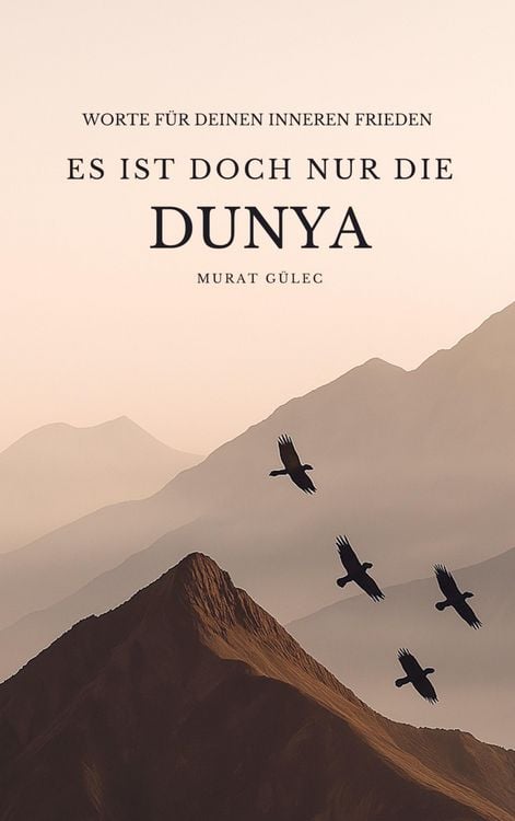 Produktbild: Es ist doch nur die Dunya: Worte für deinen inneren Frieden