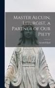 Produktbild: Master Alcuin, Liturgist, a Partner of Our Piety
