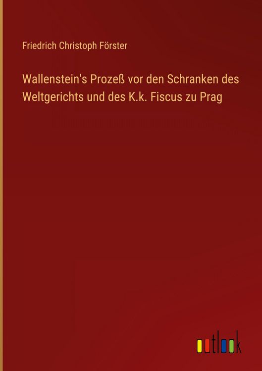 Produktbild: Wallenstein's Proze&szlig; vor den Schranken des Weltgerichts und des K.k. Fiscus zu Prag