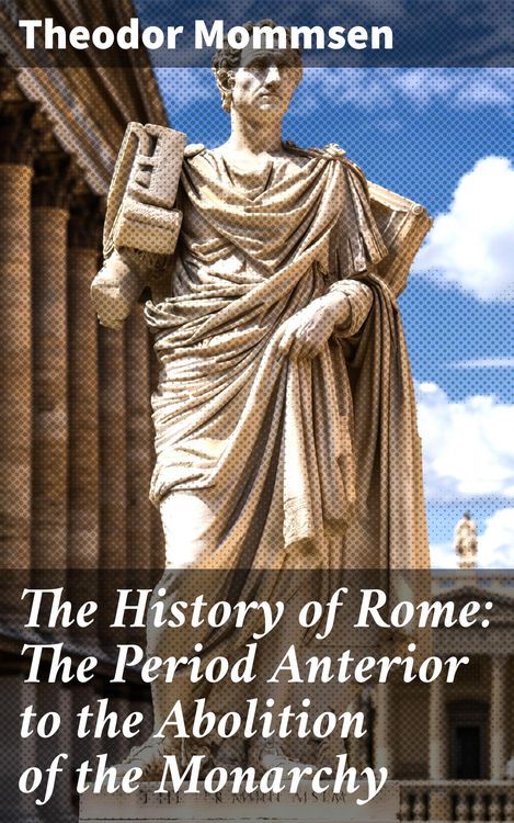 Produktbild: The History of Rome: The Period Anterior to the Abolition of the Monarchy