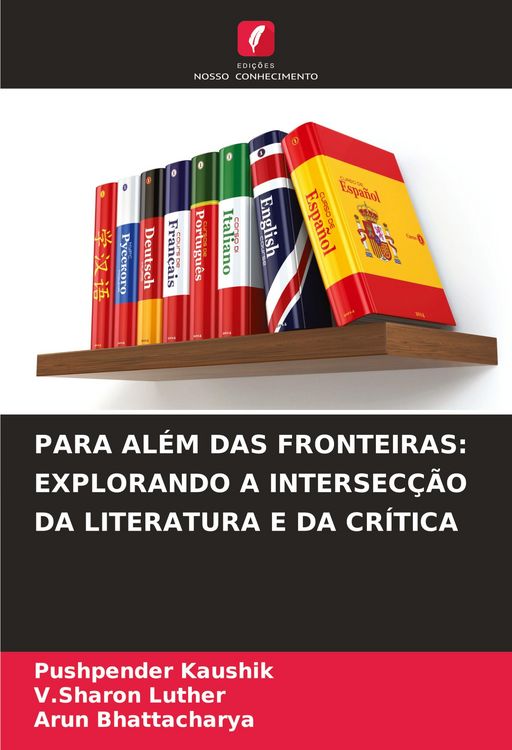 Produktbild: PARA AL&Eacute;M DAS FRONTEIRAS: EXPLORANDO A INTERSEC&Ccedil;&Atilde;O DA LITERATURA E DA CR&Iacute;TICA