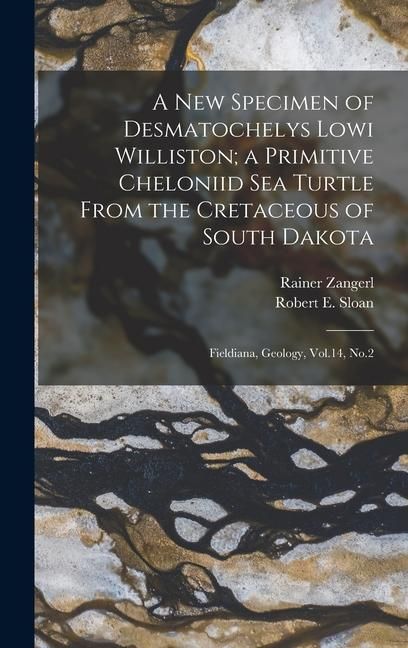Produktbild: A new Specimen of Desmatochelys Lowi Williston; a Primitive Cheloniid sea Turtle From the Cretaceous of South Dakota: Fieldiana, Geology, Vol.14, No.2