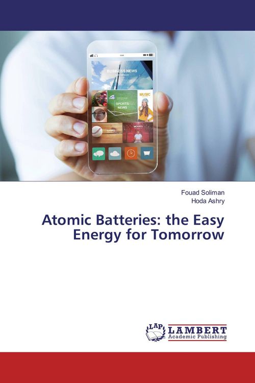 Produktbild: Atomic Batteries: the Easy Energy for Tomorrow
