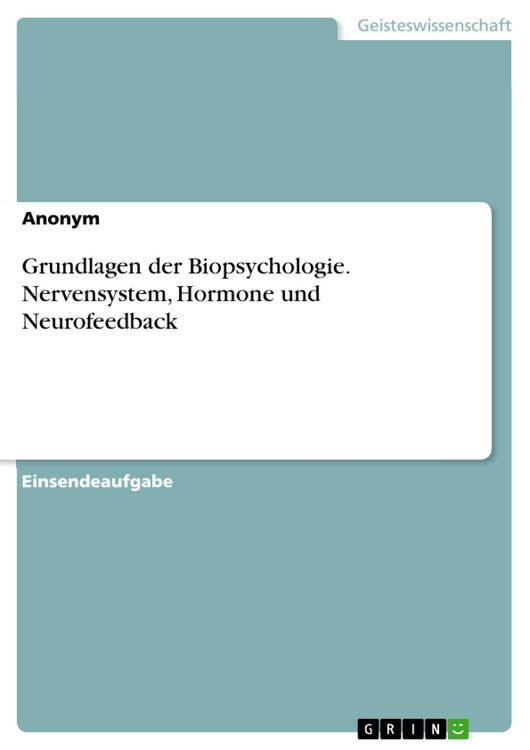 Produktbild: Grundlagen der Biopsychologie. Nervensystem, Hormone und Neurofeedback