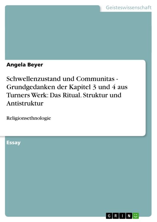 Produktbild: Schwellenzustand und Communitas - Grundgedanken der Kapitel 3 und 4 aus Turners Werk: Das Ritual. Struktur und Antistruktur