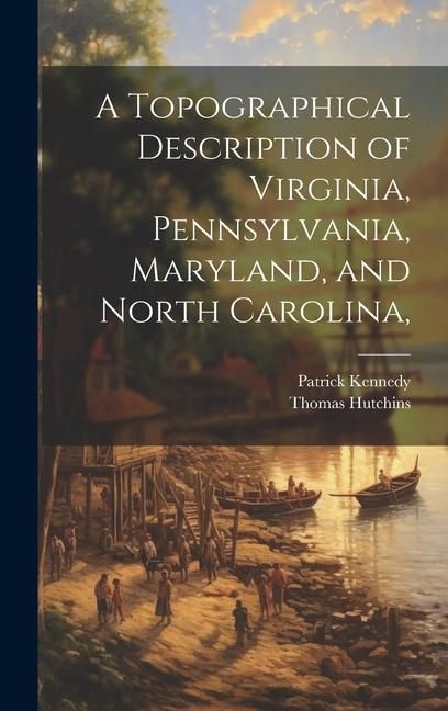 Produktbild: A Topographical Description of Virginia, Pennsylvania, Maryland, and North Carolina,
