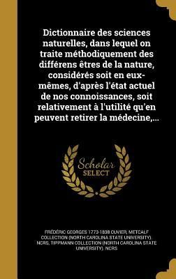 Produktbild: Dictionnaire des sciences naturelles, dans lequel on traite m&eacute;thodiquement des diff&eacute;rens &ecirc;tres de la nature, consid&eacute;r&eacute;s soit en eux-m&ecirc;mes, d'apr&egrave;s l'&eacute;