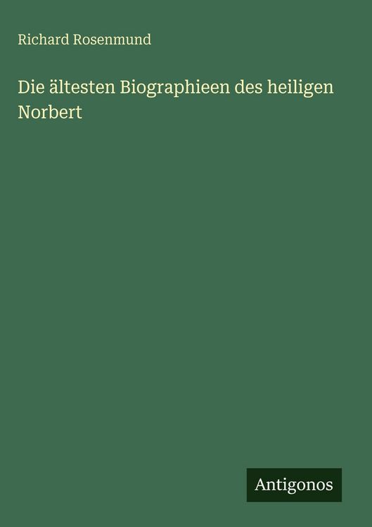 Produktbild: Die &auml;ltesten Biographieen des heiligen Norbert