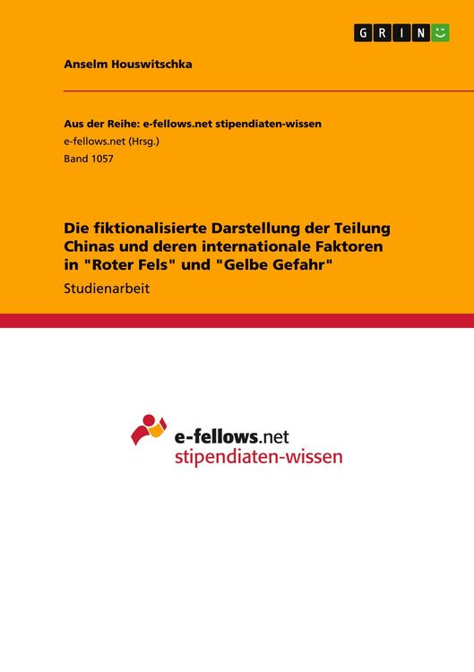 Produktbild: Die fiktionalisierte Darstellung der Teilung Chinas und deren internationale Faktoren in "Roter Fels" und "Gelbe Gefahr"