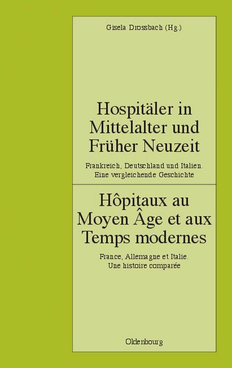 Produktbild: Hospit&auml;ler in Mittelalter und Fr&uuml;her Neuzeit. Frankreich, Deutschland und Italien. Eine vergleichende Geschichte
