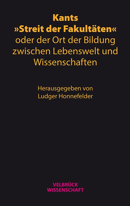 Produktbild: Kants &raquo;Streit der Fakult&auml;ten&laquo; oder der Ort der Bildung zwischen Lebenswelt und Wissenschaften