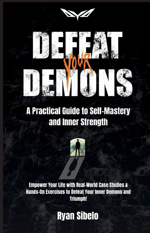 Produktbild: Defeat Your Demons - A Practical Guide to Self-Mastery and Inner Strength