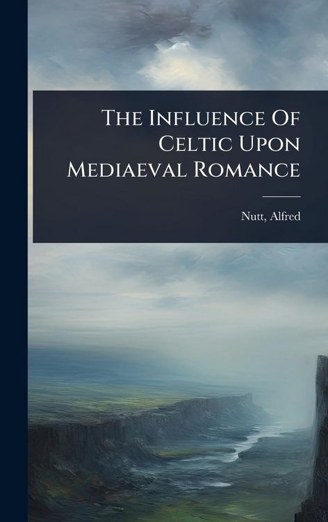 Produktbild: The Influence Of Celtic Upon Mediaeval Romance