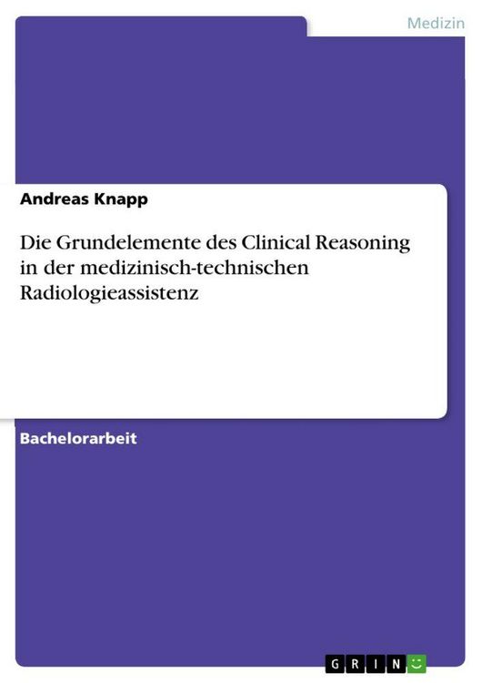 Produktbild: Die Grundelemente des Clinical Reasoning in der medizinisch-technischen Radiologieassistenz