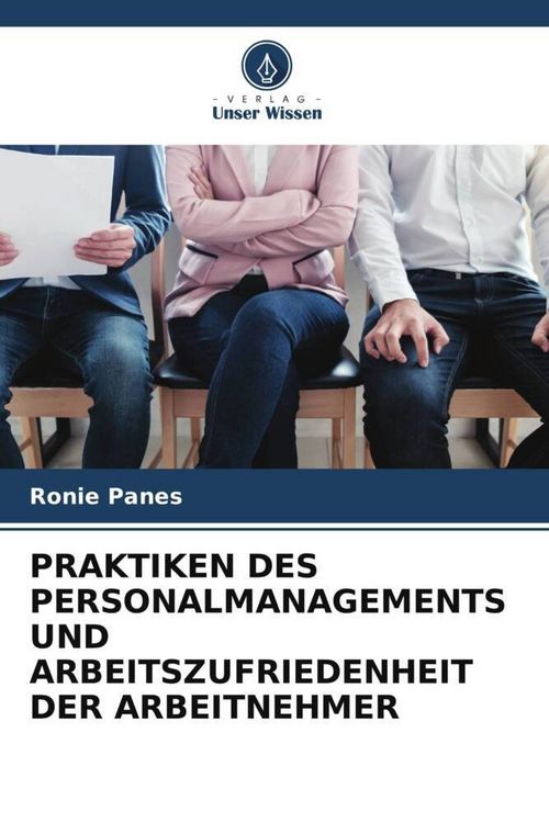Produktbild: Praktiken des Personalmanagements und Arbeitszufriedenheit der Arbeitnehmer
