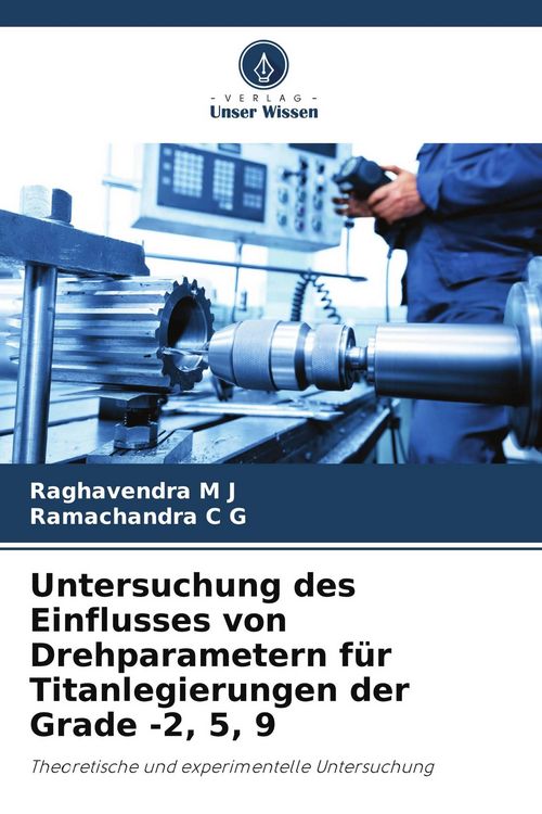 Produktbild: Untersuchung des Einflusses von Drehparametern f&uuml;r Titanlegierungen der Grade -2, 5, 9