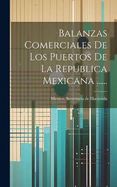 Produktbild: Balanzas Comerciales De Los Puertos De La Republica Mexicana ......