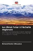 Produktbild: Le climat futur &agrave; l'&eacute;chelle r&eacute;gionale